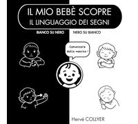 Il mio bebè scopre il linguaggio dei segni - Libro per neonati in bianco e nero: Alto contrasto - 0-6 mesi - Stimolazione visiva dalla nascita - Idea ... Libro sensoriale illustrato - Qualità premium
