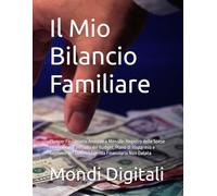 Il Mio Bilancio Familiare: Planner Finanziario Annuale e Mensile: Registro delle Spese Giornaliere, Controllo del Budget, Piano di Risparmio e Gestione del Debito | Agenda Finanziaria Non Datata