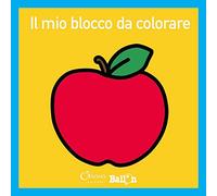 Il mio blocco da colorare. Ediz. illustrata