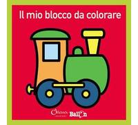 Il mio blocco da colorare. Ediz. illustrata