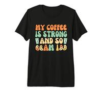 Il Mio caffè è Forte e così Sono io Maglietta Premium