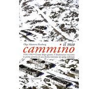 Il mio cammino. 1936-1956 giorno dopo giorno, il drammatico racconto in prima persona di una donna internata nei gulag staliniani