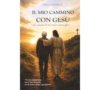 Il mio cammino con Gesù: La semina di un amore senza fine