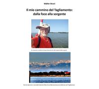 Il mio cammino del Tagliamento: dalla foce alla sorgente. Un cammino in solitaria di quasi duecento km alla scoperta delle sorgenti
