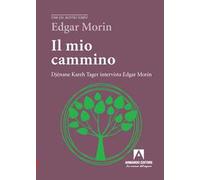 Il mio cammino. Djénane Kareh Tager intervista Edgar Morin