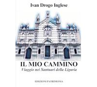 IL MIO CAMMINO: Viaggio nei Santuari della Liguria