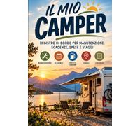 Il Mio Camper: Registro di bordo per manutezione, scadenze, spese e viaggi