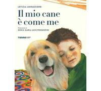 Il mio cane è come me. Ediz. a colori