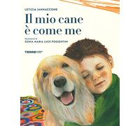 Il mio cane è come me. Ediz. a colori