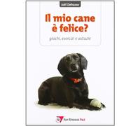 Il mio cane è felice? Giochi, esercizi e astuzie