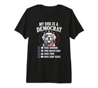 Il Mio Cane è Un alloggio Gratuito democratico paga Zero Tasse USA Maglietta Premium