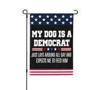 Il mio cane è un democratico, se ne sta sdraiato e si aspetta che io lo nutra. Bandiera divertente da giardino