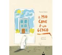 Libri Harriet Ziefert - Il Mio Cane E Un Genio. Ediz. A Colori