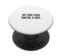 Il mio cane ha detto che sei una zappa divertente amante degli animali umorismo PopSockets PopGrip Adesivo