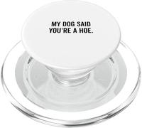 Il mio cane ha detto che sei una zappa divertente amante degli animali umorismo PopSockets PopGrip per MagSafe