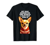 Il mio cane merita il proprietario del cucciolo di chihuahua amante del mondo Maglietta