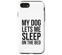 Il mio cane mi fa dormire sul letto Cane divertente proprietario Custodia per iPhone SE (2020) / 7/8