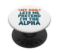 Il mio cane mi fa fingere di essere l'Alpha Funny Dog che dice PopSockets PopGrip Adesivo