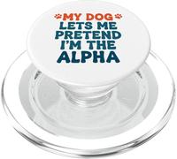 Il mio cane mi fa fingere di essere l'Alpha Funny Dog che dice PopSockets PopGrip per MagSafe