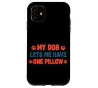 Il mio cane mi lascia avere un cuscino Pet Humor Custodia per iPhone 11