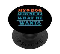 Il mio cane mi permette di fare quello che vuole divertente animale domestico dicendo PopSockets PopGrip Adesivo