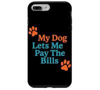 Il mio cane mi permette di pagare le bollette Umorismo del cane Custodia per iPhone 7 Plus/8 Plus