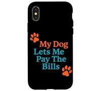 Il mio cane mi permette di pagare le bollette Umorismo del cane Custodia per iPhone X/XS