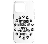 Il Mio Cane Mi Rende Felice, Non È Una Tazza Per Cani Così Custodia per iPhone 16 Pro