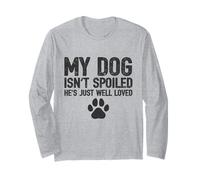 Il Mio Cane Non è viziato, è Solo Molto Amato - Proprietari Divertenti Maglia a Manica