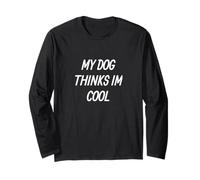 Il Mio Cane Pensa Che io Sia Figo Divertente Grafica Maglia a Manica