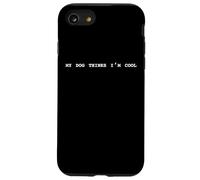 Il mio cane pensa che sono cool regalo divertente Custodia per iPhone SE (2020) / 7 / 8