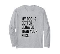 Il Mio Cane Si comporta Meglio dei Tuoi Figli Divertente Amante degli Animali Maglia a Manica