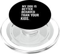 Il mio cane si comporta meglio dei tuoi figli Divertente amante degli animali PopSockets PopGrip per MagSafe