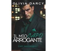 Il Mio Capo Arrogante: Romanzo d'ufficio: Un gioco infuocato di matrimonio forzato e vendetta: 3