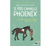 Il mio cavallo Phoenix - Bradley Kimberly Brubaker
