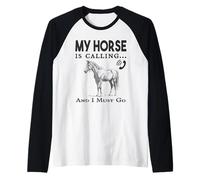 Il Mio Cavallo Sta chiamando e Devo Andare Umorismo Maglia con Maniche Raglan