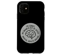 Il mio cervello è fuori sede per la salute mentale Custodia per iPhone 11