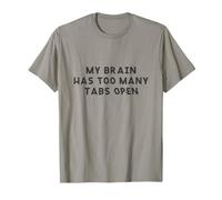 Il mio cervello ha troppe schede aperte Divertente carico mentale ADHD Maglietta
