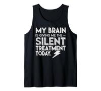 Il Mio Cervello Mi Sta Dando Il Trattamento Silenzioso Oggi Canotta