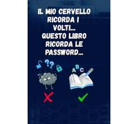Il mio cervello ricorda i volti... Questo libro ricorda le password...: Il tuo organizer offline sicuro per siti web, Wi-Fi e licenze software.