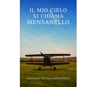 IL MIO CIELO SI CHIAMA MENSANELLO