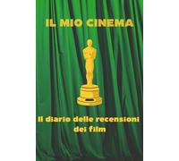 Il Mio Cinema: il diario delle recensioni cinematografiche