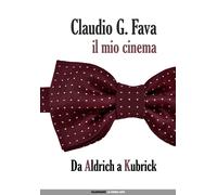 Il mio cinema. Vol. 1 - Fava Claudio G.
