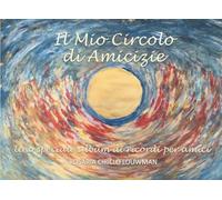 Il Mio Circolo di Amicizie: Uno speciale album di ricordi per amici - con domande da compilare alternate a dipinti