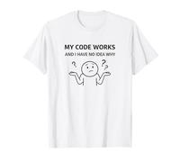 Il Mio codice Funziona Nessuna Idea del perché Programmatore Divertente sviluppatore Maglietta