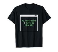 Il Mio codice Funziona Non Ho Idea del perché Software Engineer Coder Maglietta