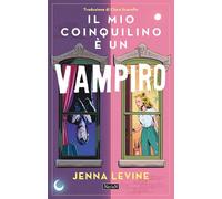 Il mio coinquilino è un vampiro - Levine Jenna