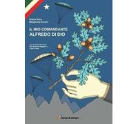 Il mio comandante. Alfredo Di Dio