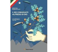 Il mio comandante. Alfredo Di Dio