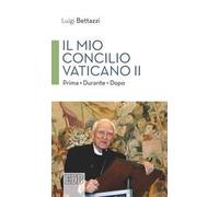 Il Mio concilio Vaticano II. Prima. Durante. Dopo